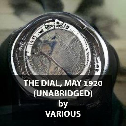 The Dial, May 1920 (UNABRIDGED)