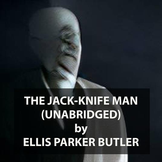 The Jack-Knife Man (UNABRIDGED)