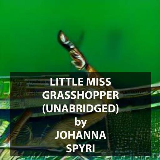 Little Miss Grasshopper (UNABRIDGED)
