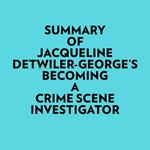 Summary of Jacqueline Detwiler-George's Becoming a Crime Scene Investigator