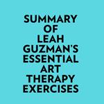 Summary of Leah Guzman's Essential Art Therapy Exercises