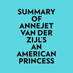 Summary of Annejet Van Der Zijl's An American Princess