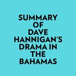 Summary of Dave Hannigan's Drama In The Bahamas