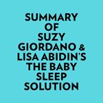 Summary of Suzy Giordano & Lisa Abidin's The Baby Sleep Solution