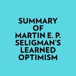 Summary of Martin E. P. Seligman's Learned Optimism
