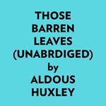 Those Barren Leaves (Unabridged)