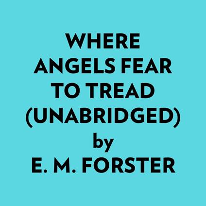Where Angels Fear to Tread (Unabridged)