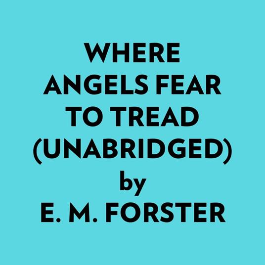 Where Angels Fear to Tread (Unabridged)