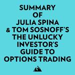 Summary of Julia Spina & Tom Sosnoff's The Unlucky Investor's Guide to Options Trading