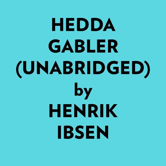 Hedda Gabler (Unabridged)