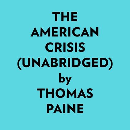 The American Crisis (Unabridged)