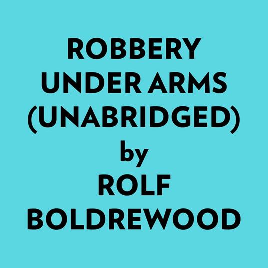 Robbery Under Arms (Unabridged)
