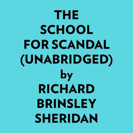 The School For Scandal (Unabridged)