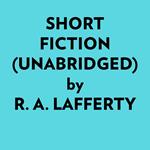 Short Fiction (Unabridged)