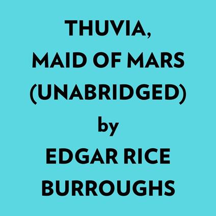 Thuvia, Maid Of Mars (Unabridged)