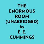The Enormous Room (Unabridged)