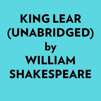 King Lear (Unabridged)