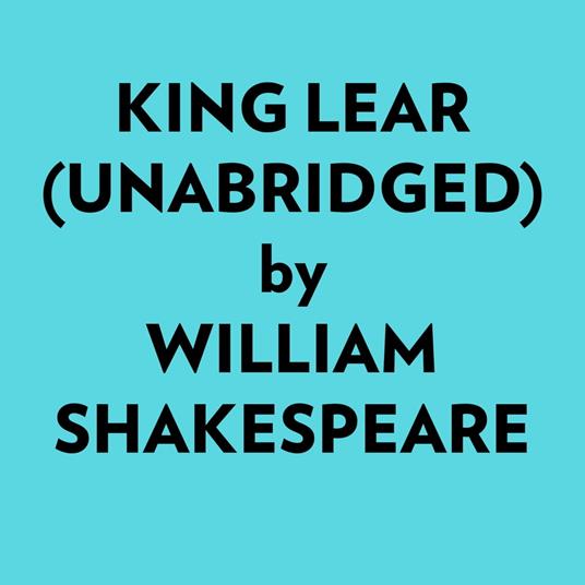 King Lear (Unabridged)