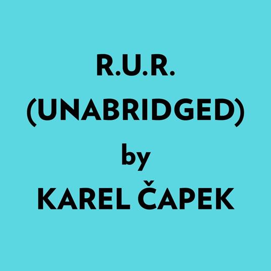 R.u.r. (Unabridged)