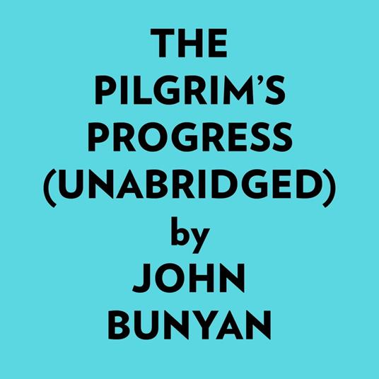 The Pilgrim’s Progress (Unabridged)