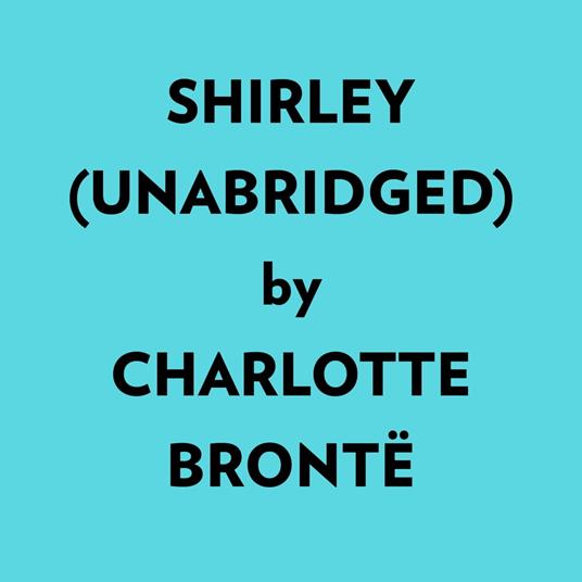 Shirley (Unabridged)