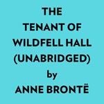 The Tenant Of Wildfell Hall (Unabridged)