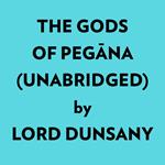 The Gods Of Pegana (Unabridged)