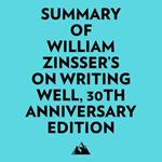 Summary of William Zinsser's On Writing Well, 30th Anniversary Edition