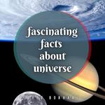 Fascinating Facts About Universe