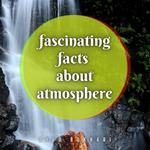 Fascinating Facts About Atmosphere
