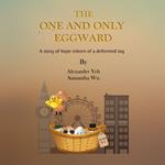 One and Only Eggward, The