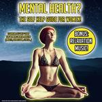 Mental Health? The Self Help Guide For Women!