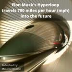 Elon Musk’s Hyperloop travels 700 miles per hour (mph) into the future