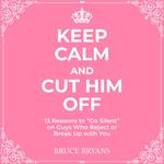 Keep Calm And Cut Him Off