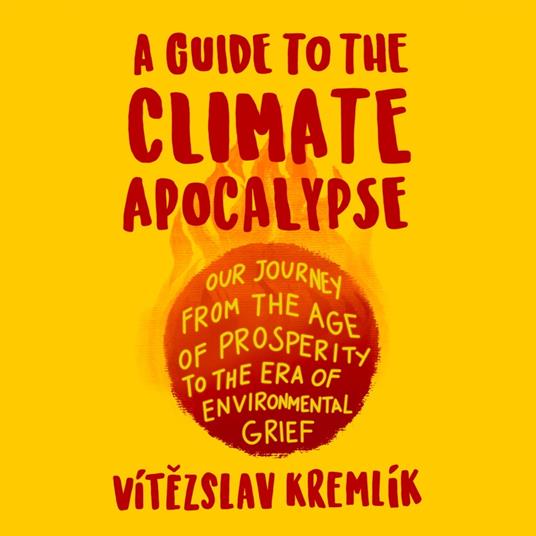 Guide to the Climate Apocalypse, A