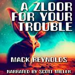Zloor For Your Trouble!, A