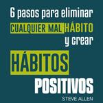 Superación personal: 6 pasos para eliminar cualquier mal hábito y crear hábitos positivos