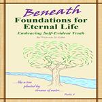 Beneath Foundations for Eternal Life