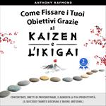 Come Fissare i Tuoi Obiettivi Grazie al Kaizen e l'Ikigai