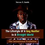 Lifestyle of a Gay Hustler in a Straight World, The: Vol. 2 The Intentional Evolution