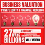 Business Valuation: Private Equity & Financial Modeling 3 Books In 1