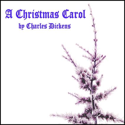 Christmas Carol, A: By Charles Dickens