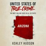 United States of True Crime: Arizona