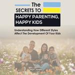 Secrets to Happy Parenting, Happy Kids, The