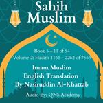 Sahih Muslim English Audio Book 5-11 (Vol 2) Hadith number 1161-2262 of 7563