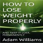 HOW TO LOSE WEIGHT PROPERLY