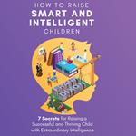 How to Raise Smart and Intelligent Children