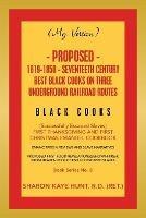 (My Version) Proposed- 1619-1850 - Seventeeth Century Best Black Cooks on Three Underground Railroad Routes: (Successfully Escaped Slaves) First Thanksgiving and First Christmas Emanuel Cookbook - Sharon Kaye Hunt R D - cover