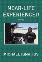 Near-Life Experienced - Michael Ignatius - cover