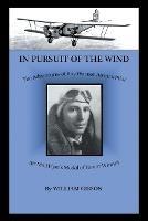 In Pursuit of the Wind: The Adventures of Roy Warner, Airmail Pilot - William Gibson - cover